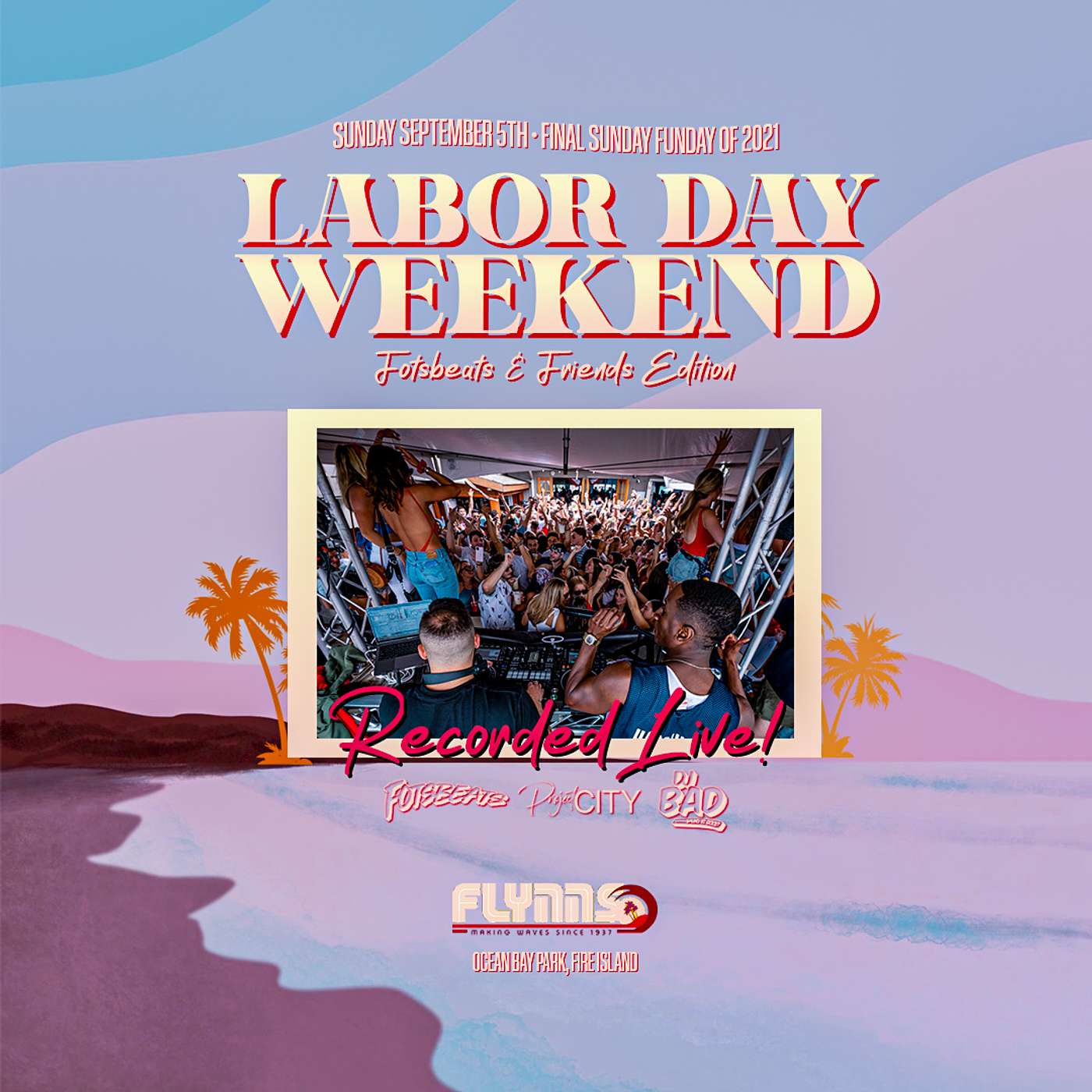 Fotsbeats & Friends LDW '21 live at Flynn's Fire Island with City and DJ Bad